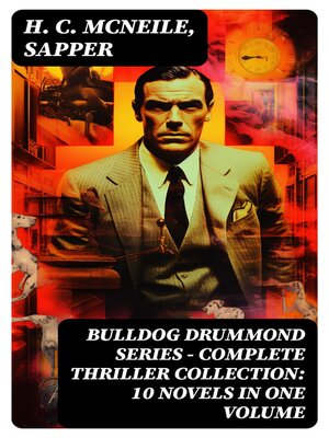 cover image of BULLDOG DRUMMOND SERIES--Complete Thriller Collection
